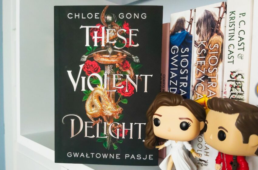  „These Violent Delights. Gwałtowne pasje” Chloe Gong − recenzja